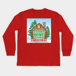 I'll Be Home For Christmas! Promise! Kids Long Sleeve T-Shirt